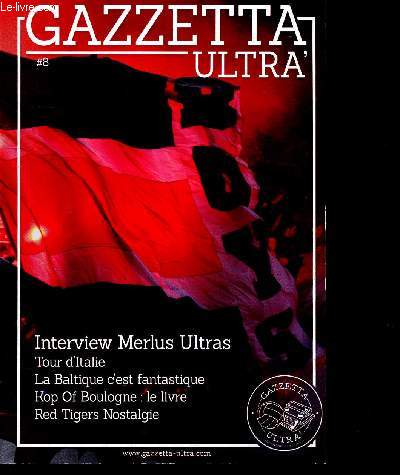Gazetta Ultra' N8 - interview Merlus Ultras - tour d'italie, la baltique c'ets fantastique, kop of Boulogne : le livre, Red Tigers Nostalgie ...
