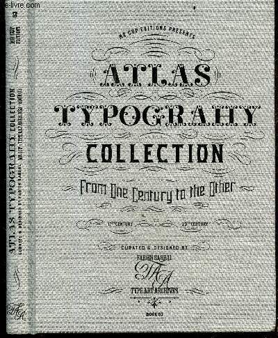 Atlas typography collection, from one century to the other - 17th century / 20th century - type art archives - book 03