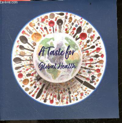 A TASTE FOR GLOBAL HEALTH - GLOBAL HEALTH COOKBOOK 2023
