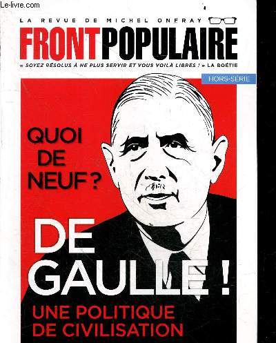 La revue de Michel Onfray front populaire hors srie n4 - Quoi de neuf ? De Gaulle une politique de civilisation.