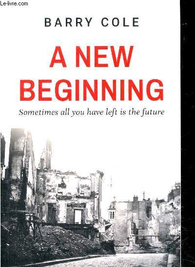 A new beginning - Sometimes all you have left is the future.