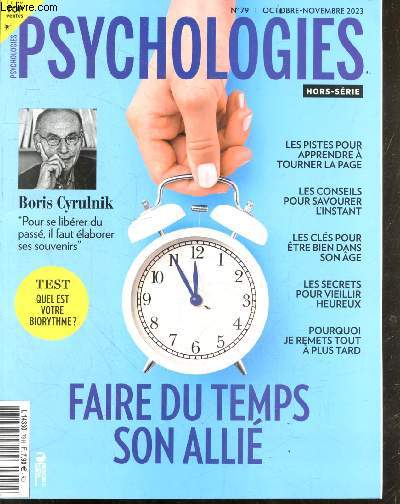 Psychologies n79 octobre-novembre 2023 hors-srie - Boris Cyrulnik pour se librer du pass, il faut laborer ses souvenirs - test quel est votre biorythme ? - faire du temps son alli - les pistes pour apprendre  tourner la page ...