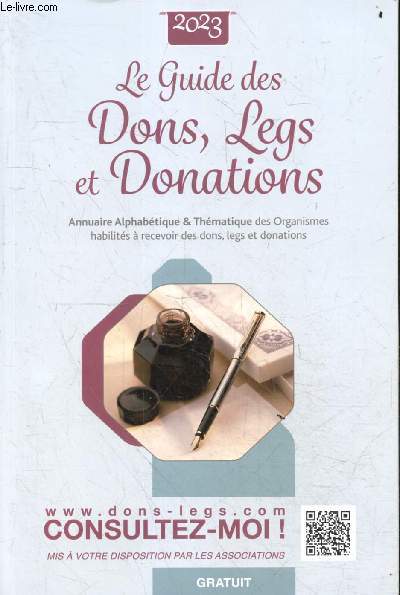 Le guide des dons, legs et donations 2023 - Annuaire alphabtique & thmatique des organismes habilits  recevoir des dons, legs et donations.