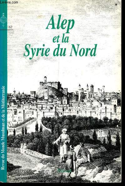 Revue du Monde Musulman et de la Mditerrane n62/1991-4 - Alep et la Syrie du Nord.