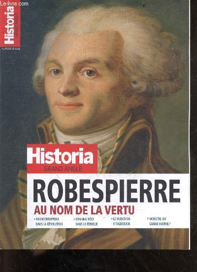 Historia grand anglais numro spcial dcembre 2023 - fvrier 2024 - Robespierre au nom de la vertu - un incorruptible dans la rvolution - son vrai rle dans la terreur - le vaincu du 9 thermidor - monstre ou grand homme ?