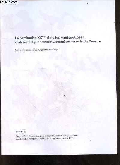 Le patrimoine XXme dans les Hautes-Alpes : analyses d'objets architecturaux mconnus en haute Durance - Carnet 02.