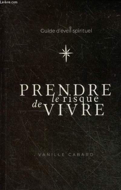 Guide d'veil spirituel - Prendre le risque de vivre.