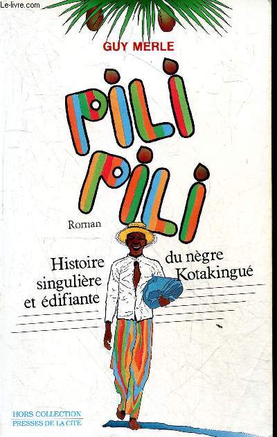 Pili Pili - Histoire singulire et difiante du ngre Kotakingu - Roman.