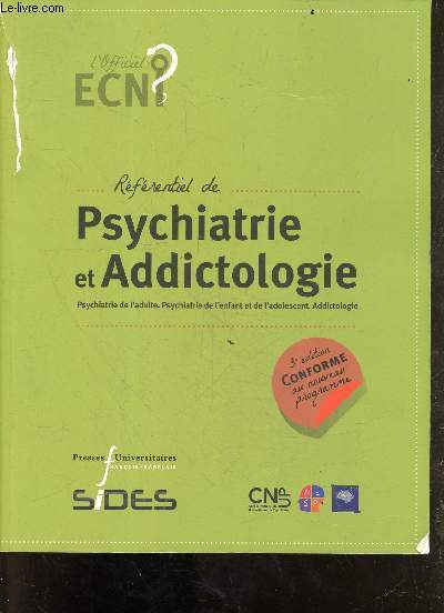 Rfrentiel de psychiatrie et addictologie - Psychiatrie de l'adulte, psychiatrie de l'enfant et de l'adolescent, addictologie - 3e dition - Collection 