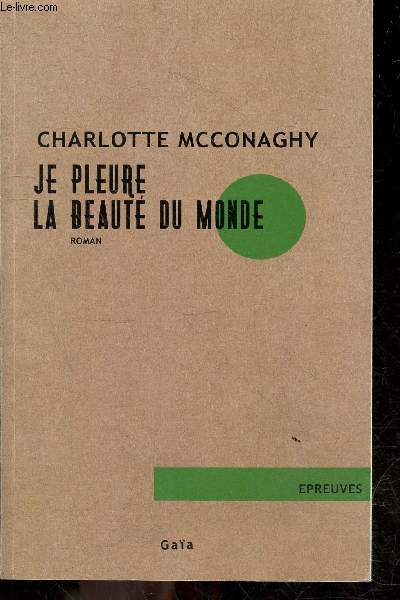 Je pleure encore la beaut du monde - roman - preuves.