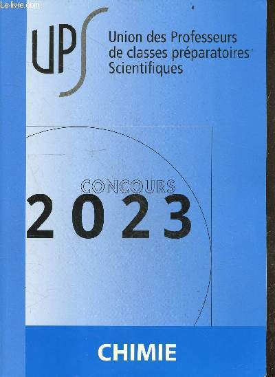 Union des Professeurs de classes prparatoires scientifiques - Concours 2023 - Chimie.