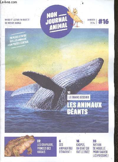 Mon journal animal n16 janvier 2024 - Le grand dossier les animaux gants - les crapauds princes des marais - ces animaux qui s'vadent ! - casper, un chat qui fait le buzz - nathan se mouille pour sauver les poissons !