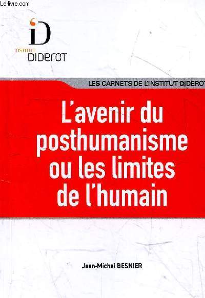 L'avenir du posthumanisme ou les limites de l'humain.