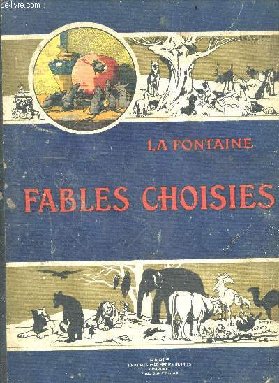 Fables choisies - bibliotheque de la jeunesse et de l'enfance - le loup et l'agneau, le lievre et les grenouilles, la tortue et les deux canards, le heron, les deux chevres, le cerf se voyant dans l'eau, le pot de terre et le pot de fer, le berger et ...