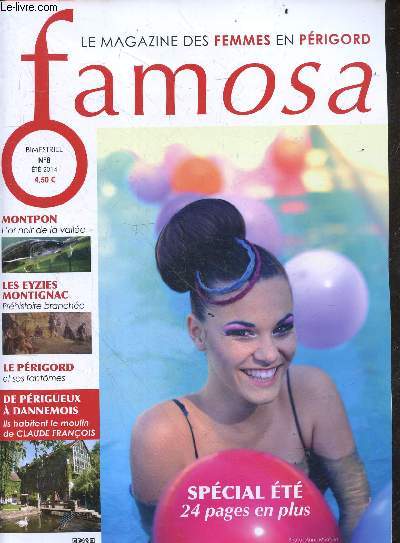 Famosa le magazine des femmes en perigord N8 ete 2014- montpon l'or noir de la vallee- les eyzies montignac prehistoire branchee- perigord et ses fantomes- de perigueux a dannemois ils habitent le moulin de claude francois- sibille benita- liliane escat