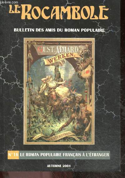 Le Rocambole Bulletin de l'association des amis du roman populaire N16, automne 2001- Le roman populaire francais a l'etranger: reception du roman populaire francais au XIX siecle en autriche et en roumanie, images de l'aventure a travers les editions ..