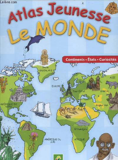 Atlas jeunesse - le monde - continents, etats, curiosites