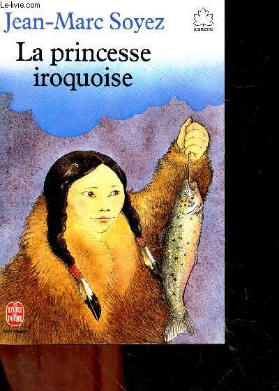 La princesse iroquoise + envoi de l'auteur - a partir de 11 ans -texte integral