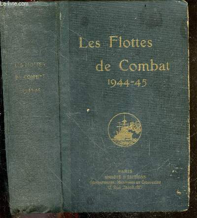 Les flottes de combat 1944-45 - ouvrage fonde en 1897 par le commandant de Balincourt et continue par le commandant Vincent Brechignac