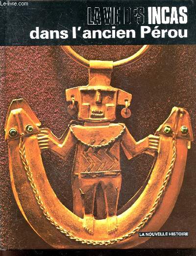 La vie des incas dans l'ancien perou - collection La nouvelle histoire