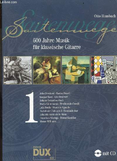 Saitenwege 1 - 500 Jahre Musik Fur Klassische Gitarre - Recueil + Cd - John dowland, baden powell, gaspar sanz, leo brouwer, johann sebastian bach, maria linnemann, ferdinando sor, eduardo sainz de la maza, francisco tarrega, dieter kreidler, mason...