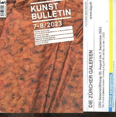 Kunst bulletin - 7-8 / 2023 - doris salcedo, franz hohler, reena saini kallat, reto muller,