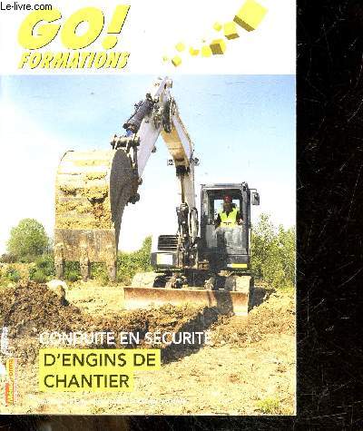 Go ! Formations- conduite en securite d'engins de chantier- dispositions reglementaires, partenaires de la prevention et leur role, processus menant a l'AT et a la maladie professionnelle, droits obligations et responsabilite, stabilite des engins de ...