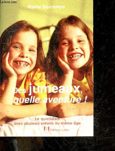 Des jumeaux, quelle aventure ! Le quotidien avec plusieurs enfants du meme age- 3e edition