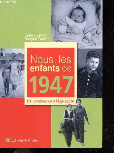 Nous, Les Enfants De 1947 - de la naissance a l'age adulte