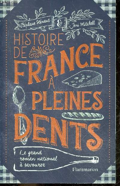 Histoire de France a pleines dents - Le grand roman national a savourer