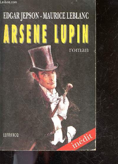 Arsene Lupin - L'authentique roman de la piece - Inedit