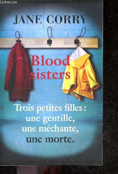 Blood sisters - Trois Petites Filles - Une gentille, une mchante, une morte