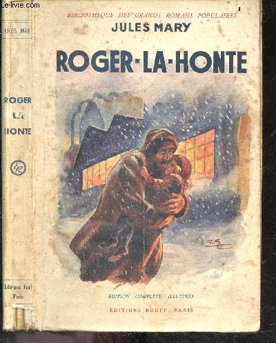 Roger la honte - un terrible secret - L'impossible amour - la revanche - bibliotheque des grands romans populaires - edition complete illustree