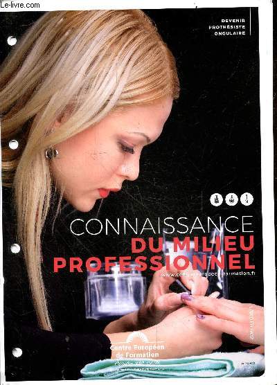 Connaissance du milieu professionnel - Devenir prothesiste ongulaire - les outils de gestion, la connaissance de l'entreprise, les obligations du chef d'entreprise, legislation professionnelle, culture professionnelle