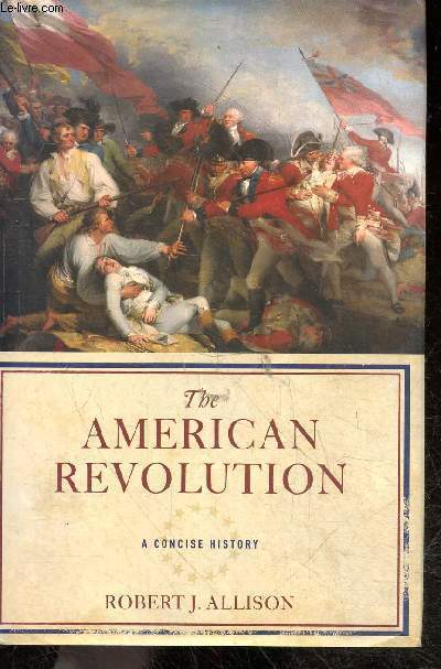 The American Revolution - A Concise History
