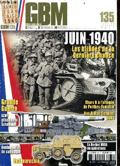 GBM - Histoire de Guerre, Blindes & Materiel - N135 janvier fevrier mars 2021- juin 40 les blindes de la derniere chance, chars B a l'attaque de perthes juniville- nos alpins tiennent bon!, grande guerre ALVF glissement schneider, boulangeries de campagn