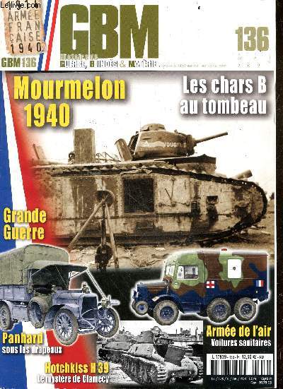 GBM - Histoire de Guerre, Blindes & Materiel - N136 avril mai juin 2021- mourmelon 1940-les chars B au tombeau, grande guerre, panhard sous les drapeaux- hotchkiss H39 le mystere de clamecy- armee de l'air voitures sanitaires, l'adieu aux DCR et DLM ...