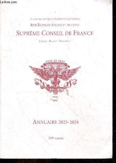 Rites cossais ancien et accept - suprme conseil de france libert - galit - fraternit - annuaire 2023-2024 - 220e anne