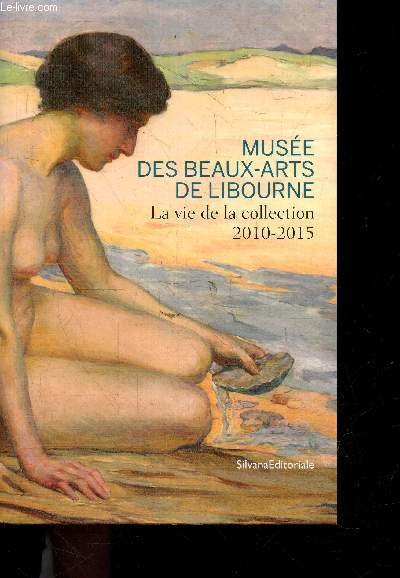 Musee des beaux arts de Libourne - La vie de la collection 2010-2015