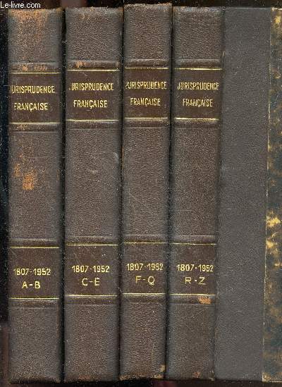 Jurisprudence Francaise - 1807-1952 - grands arrets de principe- toutes decisions notables publiees dans le juris classeur periodique (semaine juridique) ou d'autres recueils generaux - en 4 volumes : tome 1, A-B + tome 2, C-E + tome 3, F-Q + tome 4, R-Z