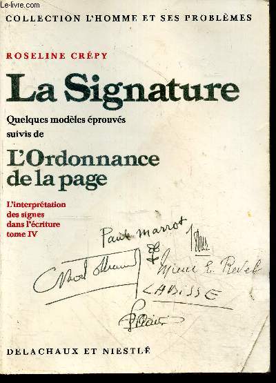 La signature, Quelques modeles eprouves - suivis de L'ordonnance de la page, l'interpretation des signes dans l'ecriture - TOME IV - collection L'homme et ses problemes + envoi d'auteur