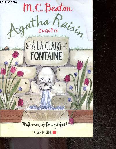 Agatha raisin enqute - A la claire fontaine- mefiez-vous de l'eau qui dort !