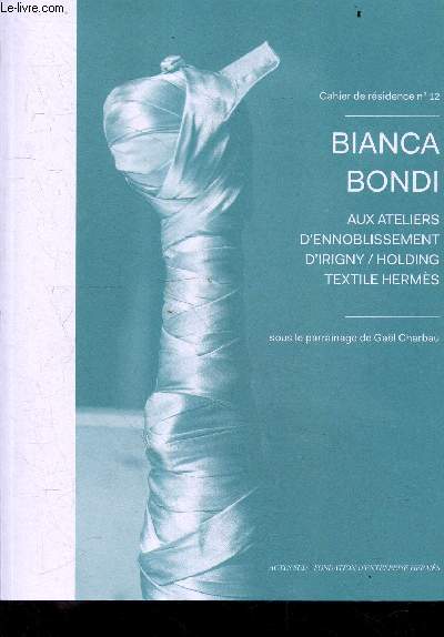 Cahier de residence N12 - Bianca Bondi , aux ateliers d'ennoblissement d'Irigny / Holding Textile Hermes - Conversation avec Bianca Bondi et Bruno Epinat - whispering of silk ...