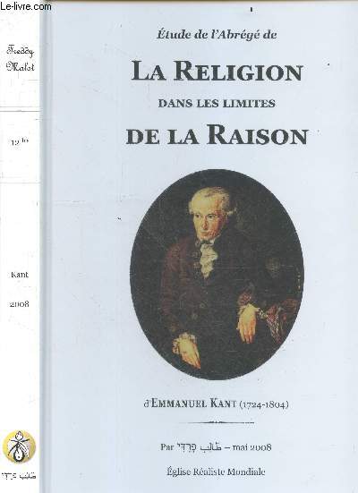 Etude de l'abrege de la religion dans les limites de la raison d'Emmanuel Kant - Volume 12 bis : kant 2008