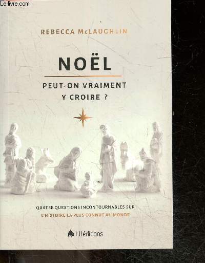 Noel - Peut-on vraiment y croire? - quatre questions incontournables sur l'histoire la plus connue au monde