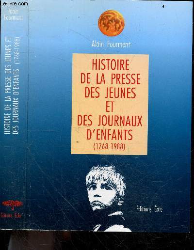 Histoire de la presse des jeunes et des journaux d'enfants (1768-1988) - 82 illustrations dans le texte- collection la memoire des marbres