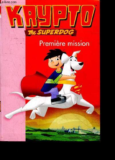 Krypto the superdog - Premiere mission - Bibliotheque rose N236