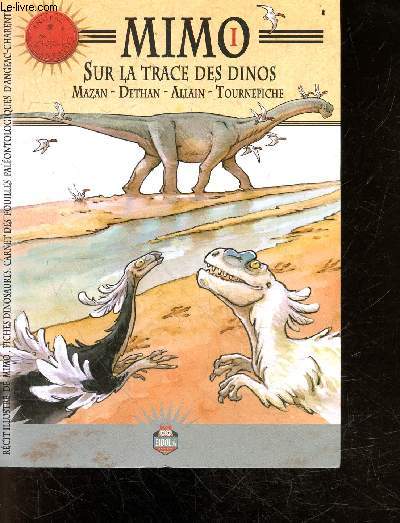 Mimo I, sur la trace des dinos - recit illustre de mimo, fiches dinosaures, carnet de fouilles paleontologiques d'angeac charente + 1 brochure 