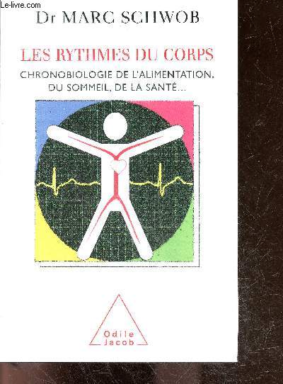 Les Rythmes du corps - Chronobiologie de l'alimentation, du sommeil, de la sante ...