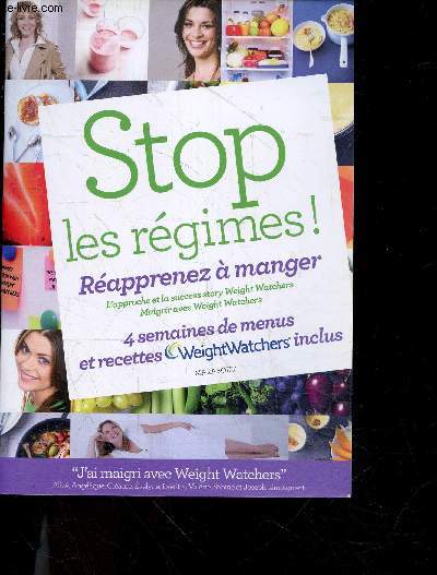 Stop les regimes ! Reapprenez  manger avec Weight Watchers - 4 Semaines De Menus Et Recettes - l'approche et la success story Weight Watchers, maigrir avec Weight Watchers